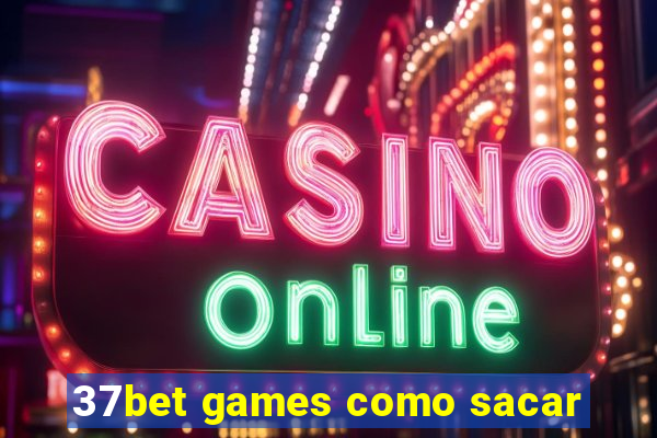 37bet games como sacar